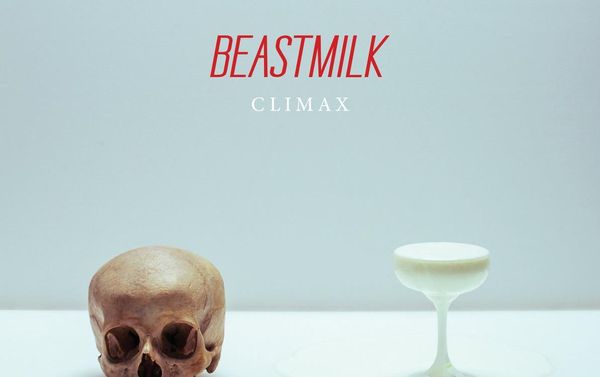 Beastmilk - Climax